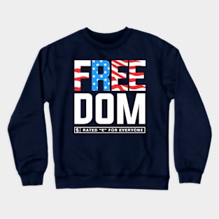 Freedom: Rated E for Everyone Crewneck Sweatshirt